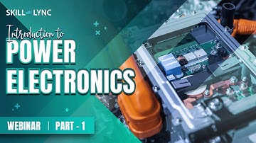 Introduction to Power Electronics (PART - 1) | Skill-Lync