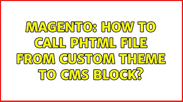 Magento: How to call phtml file from custom theme to cms block? (3 Solutions!!)
