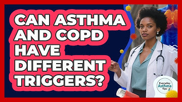 Can Asthma And COPD Have Different Triggers? - Everyday Asthma Tips