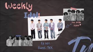 Weekly Idol EP601 GUEST TNX - Arabic sub ||  ويكلي ايدول حلقة 601 باستضافة تي ان اكس