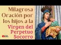 Milagrosa Oración por los HIJOS a la Virgen del Perpetuo Socorro