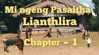 PASALTHA LIANTHLIRA CHAPTER - 1 (mizo story audio)