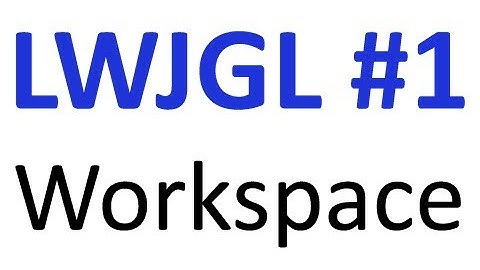 #1 LWJGL Workspace - LWJGL Tutorials