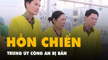 Trung úy công an bị bắn trúng thái dương khi can ngăn nhóm người hỗn chiến