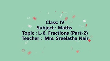 Class: 4 | Subject: Maths | L-6, Fractions (Part-2) | Mrs. Sreelatha Nair