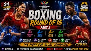 🥊 Commonwealth Games 2026 Boxing LIVE | Round of 16 Part 2 | Full Fight Card | Glasgow 2026