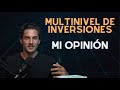 Mi Opinión sobre los Multiniveles de Inversiones