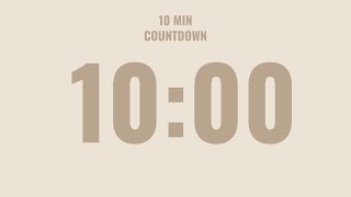 10 Minute Countdown Timer ⌛ No Music | Calm Alarm at the End ⏰ Aesthetic Design 🤎 Neutral Colors