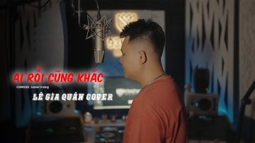 AI RÔI CUNG KHÁC - HAMLET TRƯƠNG || LÊ GIA QUÂN COVER