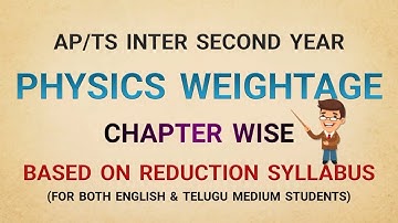 INTER SECOND YEAR PHYSICS WEIGHTAGE CHAPTER WISE BASED ON REDUCTION SYLLABUS || FOR BOTH AP & TS