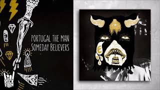 Portugal. The Man - Someday Believers