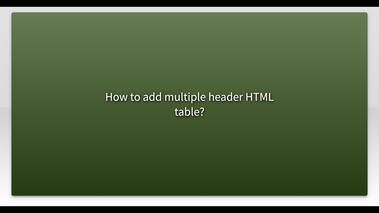 How to add multiple header HTML table?