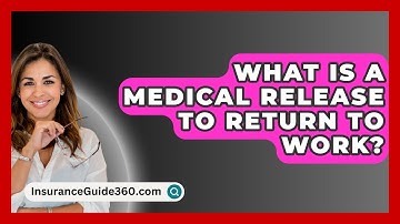 What Is A Medical Release To Return To Work? - InsuranceGuide360.com