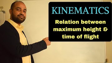 Kinematics 46 - Relation between maximum height and time of flight