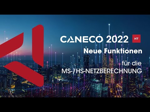 Caneco HT 2022 - Die neuen Features für MS-/HS-Netzberechnung