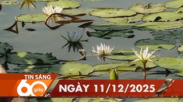 60 Giây Sáng - Ngày 11/12/2025 | HTV Tin tức