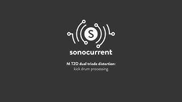 Sonocurrent M T2D: kick drum processing