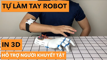 Chế tạo cánh tay robot cho người khuyết tật bằng Arduino & in 3D