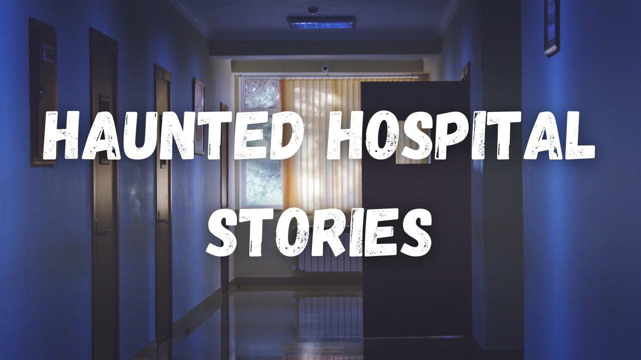 True hospital ghost stories to make your skin crawl - Part 1