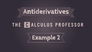 Antiderivatives, Example 2