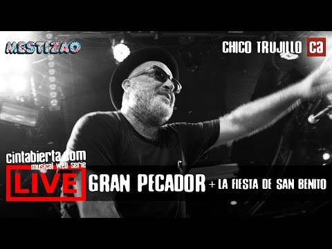 CHICO TRUJILLO - GRAN PECADOR + LA FIESTA DE SAN BENITO | MESTIZAO MADRID | CINTA ABIERTA "LIVE"