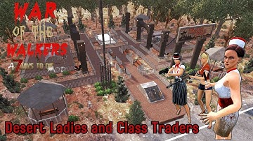 DESERT LADIES AND CLASS TRADERS!!-E20-War of the Walkers v21-7 Days to Die