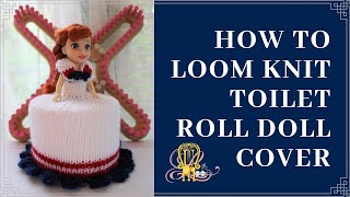 How to Loom Knit a Toilet Paper Roll Doll Cover