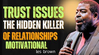 Trust Issues – The Hidden Killer of Relationships speech by les brown motivational!