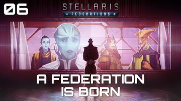 A Federation is born... | Stellaris Federations Ep.6