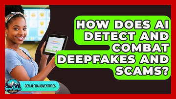 How Does AI Detect And Combat Deepfakes And Scams? - Gen Alpha Adventures