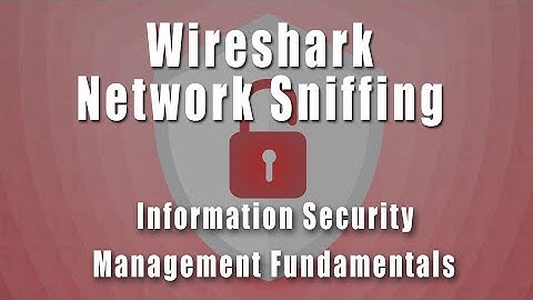 Wireshark Network Sniffing | Information Security Management Fundamentals Course