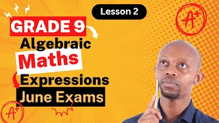 Algebraic ExpressionsGrade 9 Term 2 Lesson 2