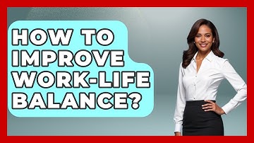 How To Improve Work-life Balance? - The Personal Growth Path