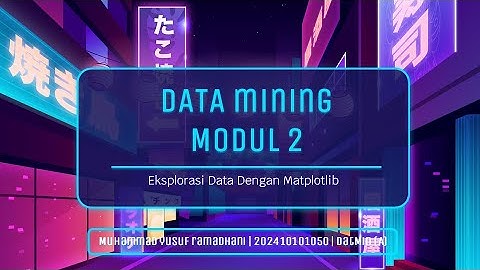 Datamining Modul 2 - Eksplorasi Data Dengan Matplotlib