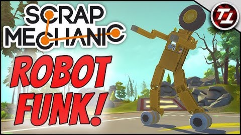 Scrap Mechanic: Dancing Robot!