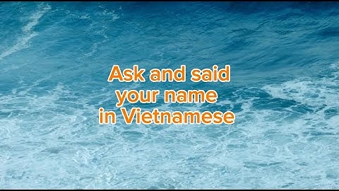 Ask and say your name in Vietnamese