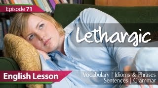 Daily Video vocabulary - Episode :71 Lethargic. English Lesson