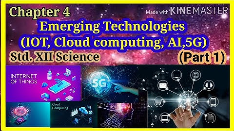 Emerging Technologies (IOT, Cloud computing, AI,5G) (Chapter-4) 12th Science I.T.