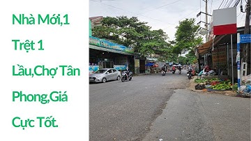 Bán Nhà Mới,1 Trệt,1 Lầu, Full Thổ Cư,Gần Chợ Tân Phong Giá Cực Tốt.