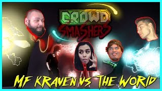 CROWD SMASHERS | MF Kraven vs the World