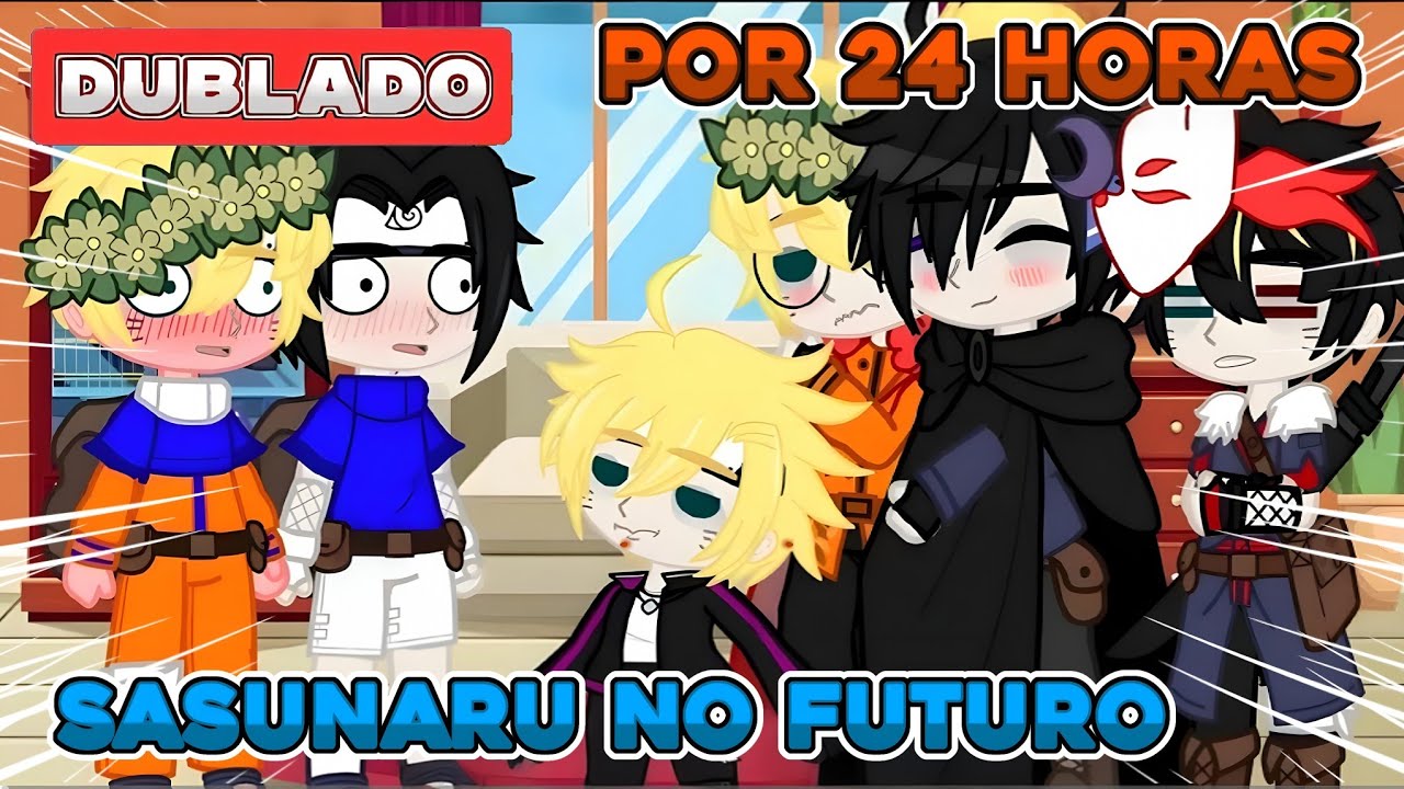 ★彡 SASUNARU NO FUTURO POR 24 HORAS🫃👀 SASUNARU 🏳️‍🌈 YAOI/BL 🏳️‍🌈 |DUBLADO| - Malluh_Tv