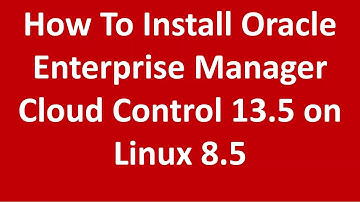 How to Install Oracle Enterprise Manager 13.5 Cloud Control | EM13.5CC