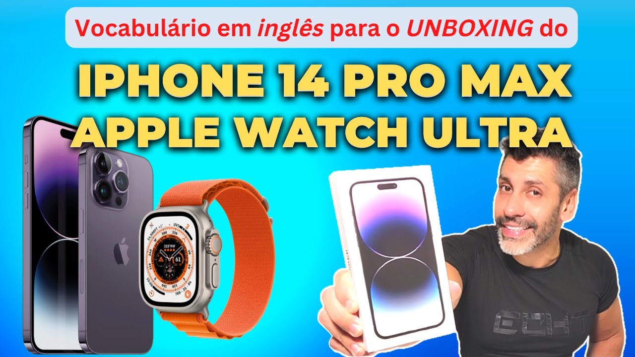 UNBOXING iPhone 14 Pro Max & Apple Watch Ultra - vocabulário em inglês ...
