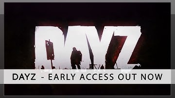 DayZ - Early Access Available Now