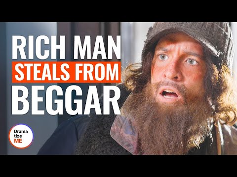 RICH MAN STEALS FROM BEGGAR | @DramatizeMe