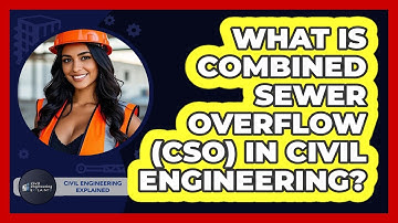 What Is Combined Sewer Overflow (CSO) In Civil Engineering? - Civil Engineering Explained