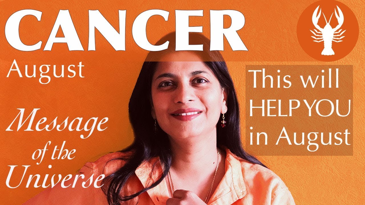 CANCER AUGUST 2018 message of the universe : spiritual guidance