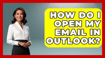 How Do I Open My Email In Outlook? - TheEmailToolbox.com