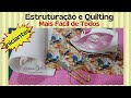 Aula de Estruturação e Quilting Mais Fácil De Todos p/ Iniciantes Na Costura Criativa