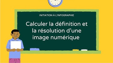 LEÇON 3 : DÉFINITION ET RÉSOLUTION D’UNE IMAGE| INITIATION A L’INFOGRAPHIE | Mon Prof d